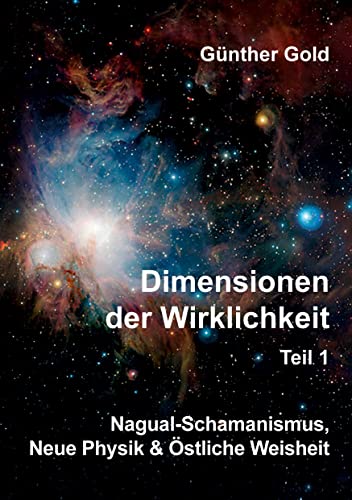 Dimensionen der Wirklichkeit Teil1: Nagual-Schamanismus, Neue Physik & Östliche Weisheit