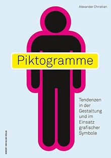 Piktogramme: Tendenzen in der Gestaltung und im Einsatz grafischer Symbole