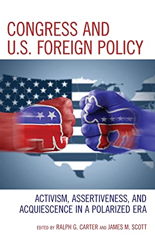 Congress and U.S. Foreign Policy: Activism, Assertiveness, and Acquiescence in a Polarized Era