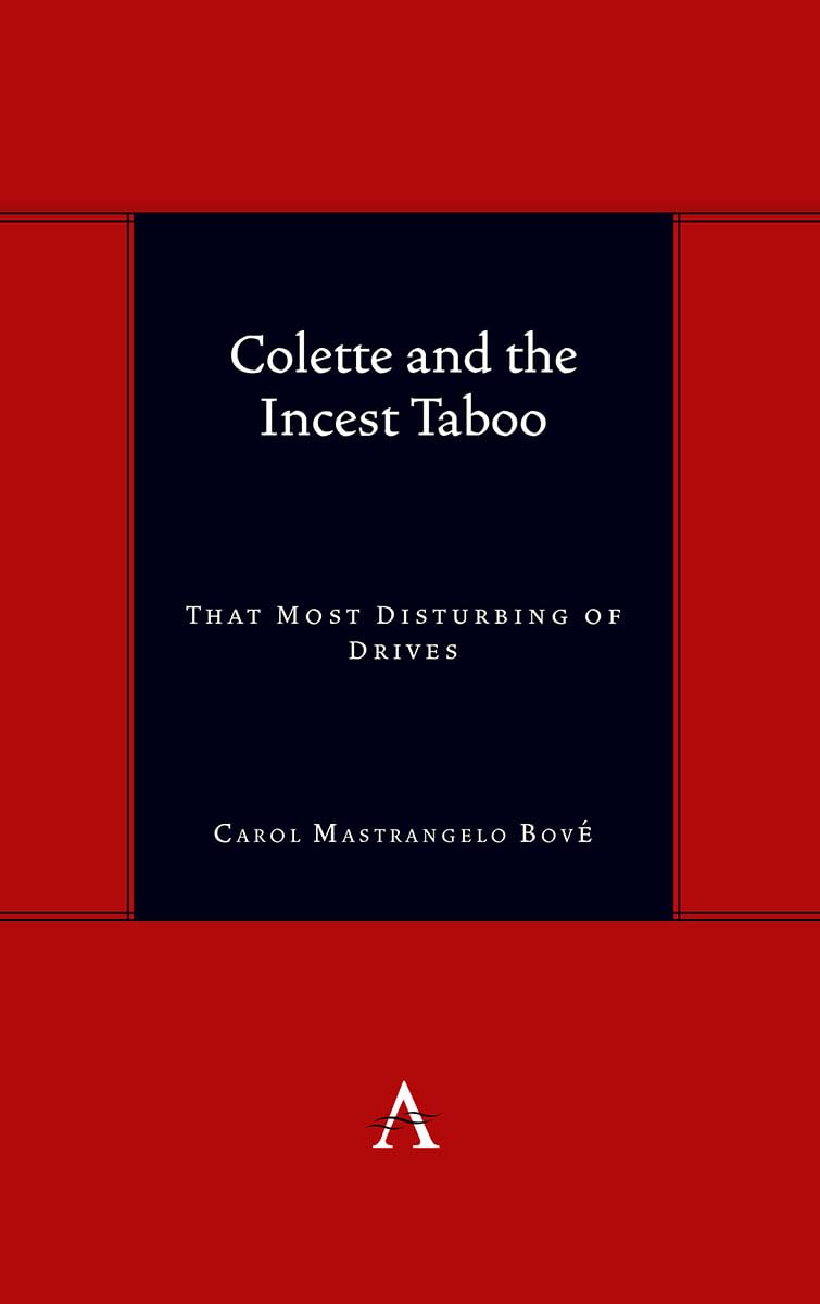 Colette and the Incest Taboo: That Most Disturbing of Drives (Anthem Symploke Studies in Theory, Band 1)
