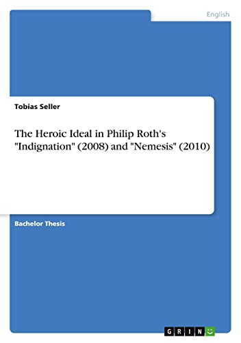 The Heroic Ideal in Philip Roth's Indignation (2008) and Nemesis (2010)