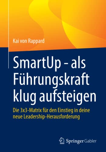 SmartUp - als Führungskraft klug aufsteigen: Die 3x3-Matrix für den Einstieg in deine neue Leadership-Herausforderung