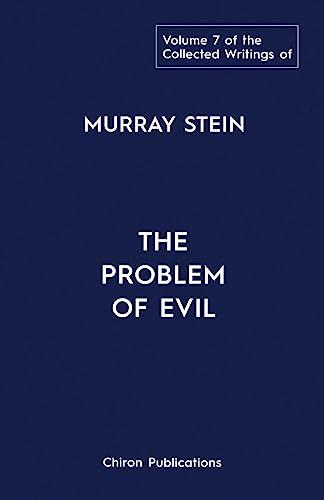 The Collected Writings of Murray Stein: Volume 7: The Problem of Evil