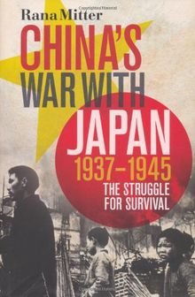 China's War with Japan, 1937-1945: The Struggle for Survival
