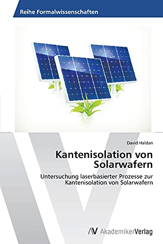 Kantenisolation von Solarwafern: Untersuchung laserbasierter Prozesse zur Kantenisolation von Solarwafern