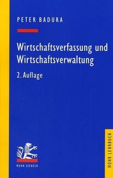 Wirtschaftsverfassung und Wirtschaftsverwaltung. Ein exemplarischer Leitfaden