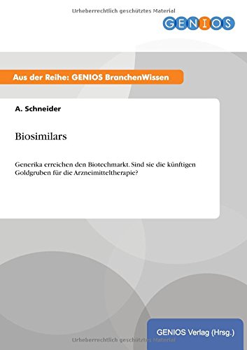 Biosimilars: Generika erreichen den Biotechmarkt. Sind sie die künftigen Goldgruben für die Arzneimitteltherapie?