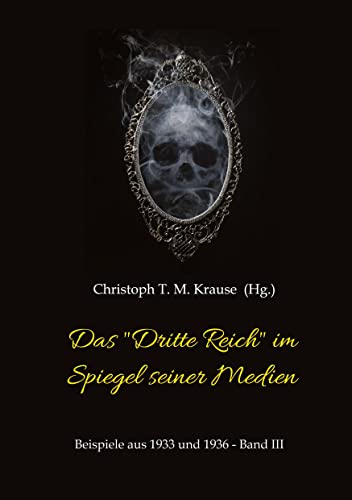 Das Dritte Reich im Spiegel seiner Medien: Beispiele aus 1933 und 1936 - Band III