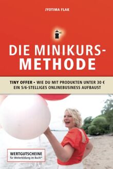 Die Minikurs-Methode: Tiny Offer • Wie du mit Produkten unter 30 € ein 5/6-stelliges Onlinebusiness aufbaust
