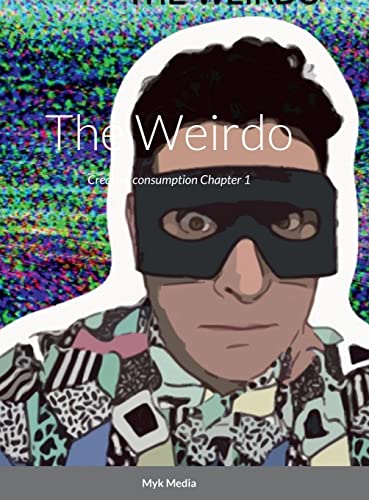 The Weirdo: Creative Consumption chapter 1