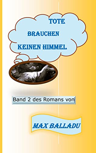 Tote brauchen keinen Himmel Band 2: Teile 3 und 4