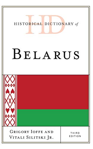 Historical Dictionary of Belarus, Third Edition (Historical Dictionaries of Europe)