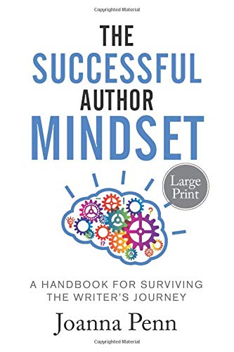 The Successful Author Mindset Large Print: A Handbook for Surviving the Writer's Journey: A Handbook for Surviving the Writer's Journey Large Print