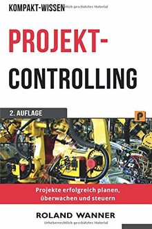 Projektcontrolling (Kompakt-Wissen): Projekte erfolgreich planen ...