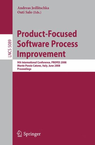 Product-Focused Software Process Improvement: 9th International Conference, PROFES 2008, Monte Porzio Catone, Italy, June 23-25, 2008, Proceedings: ... (Lecture Notes in Computer Science)