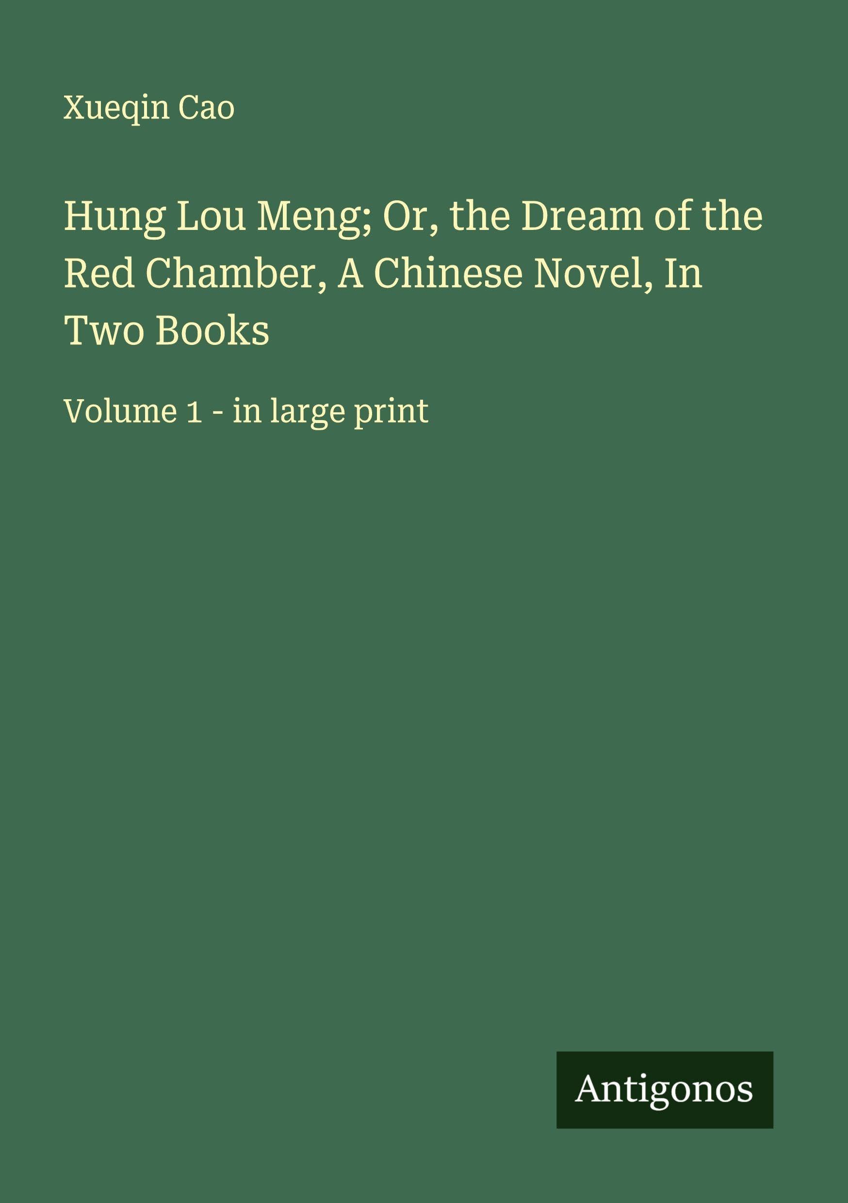 Hung Lou Meng; Or, the Dream of the Red Chamber, A Chinese Novel, In Two Books: Volume 1 - in large print