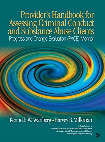 Provider's Handbook for Assessing Criminal Conduct and Substance Abuse Clients: Progress and Change Evaluation (PACE) Monitor; A Supplement to ... Improvement and Change; Pathways to Responsib