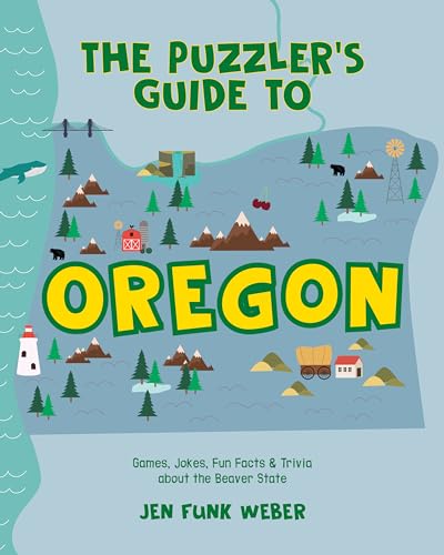 The Puzzler's Guide to Oregon: Games, Jokes, Fun Facts & Trivia about the Beaver State (The Puzzler's Guides)