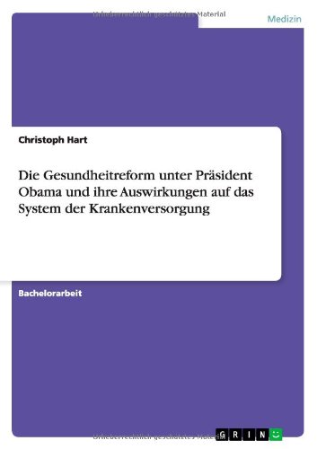 Die Gesundheitreform unter Präsident Obama und ihre Auswirkungen auf das System der Krankenversorgung