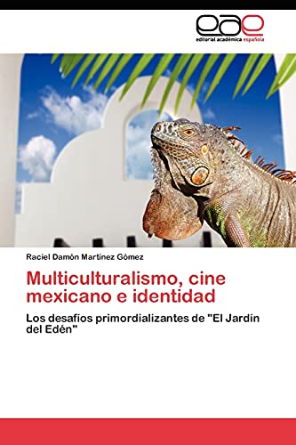 Multiculturalismo, cine mexicano e identidad: Los desafíos primordializantes de El Jardín del Edén