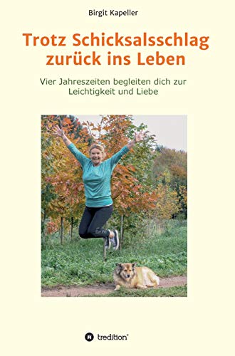 Trotz Schicksalsschlag zurück ins Leben: Vier Jahreszeiten begleiten dich zur Leichtigkeit und Liebe