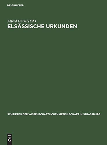 Elsässische Urkunden: Vornehmlich des 13. Jahrhunderts (Schriften der Wissenschaftlichen Gesellschaft in Straßburg, 23, Band 23)
