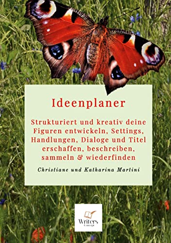 Ideenplaner: Strukturiert und kreativ deine Figuren entwickeln, Settings, Handlungen, Dialoge und Titel erschaffen, beschreiben, sammeln & wiederfinden