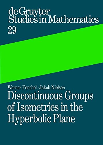 Discontinuous Groups of Isometries in the Hyperbolic Plane (De Gruyter Studies in Mathematics, Band 29)