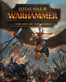 Total War: Warhammer: The Art of the Games