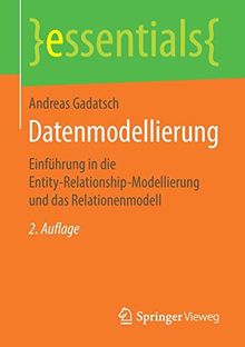 Datenmodellierung: Einführung in die Entity-Relationship-Modellierung und das Relationenmodell (essentials)