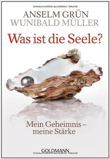 Was ist die Seele?: Mein Geheimnis - meine Stärke von Grün, Anselm, Müller, Wunibald | Buch | Zustand sehr gut