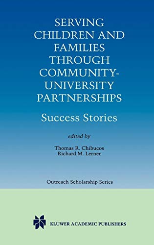 Serving Children and Families Through Community-University Partnerships: Success Stories (International Series in Outreach Scholarship, Band 1)
