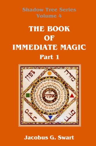 Swart, Jacobus G. The Book Of Immediate Magic - Part 1