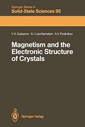 Magnetism and the Electronic Structure of Crystals (Springer Series in Solid-State Sciences, 98, Band 98)
