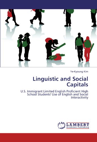 Linguistic and Social Capitals: U.S. Immigrant Limited English Proficient High School Students' Use of English and Social Interactivity