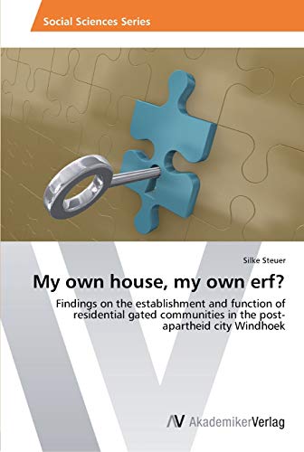 My own house, my own erf?: Findings on the establishment and function of residential gated communities in the post-apartheid city Windhoek