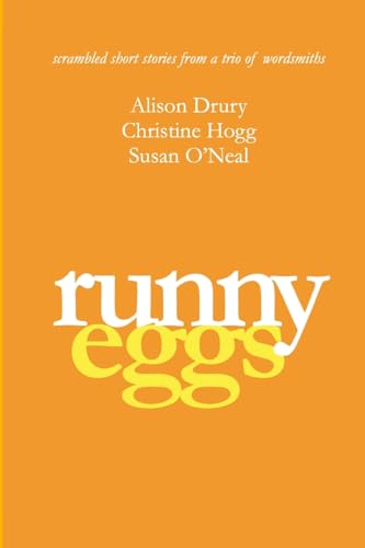 Runny Eggs: Scrambled short stories from a trio of wordsmiths