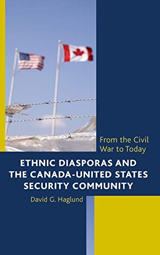 Ethnic Diasporas and the Canada-United States Security Community: From the Civil War to Today