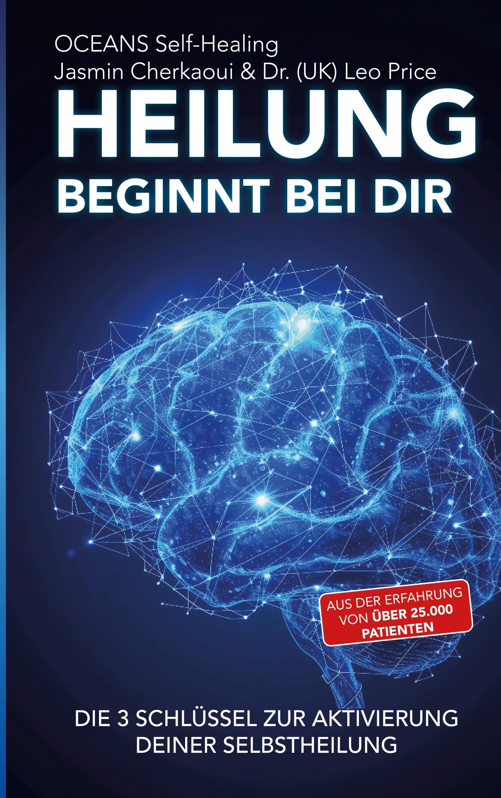 Heilung beginnt bei dir.: Die 3 Schlüssel zur Aktivierung deiner Selbstheilung