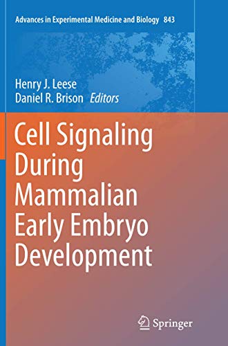 Cell Signaling During Mammalian Early Embryo Development (Advances in Experimental Medicine and Biology, Band 843)