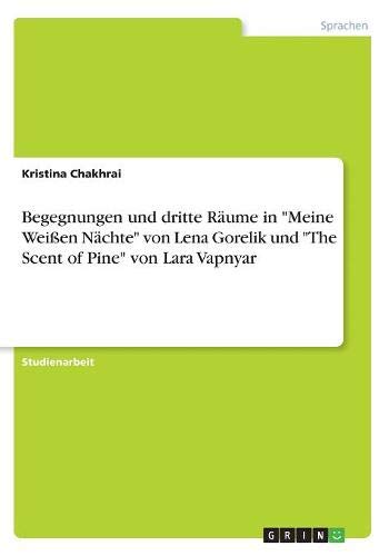 Begegnungen und dritte Räume in Meine Weißen Nächte von Lena Gorelik und The Scent of Pine von Lara Vapnyar