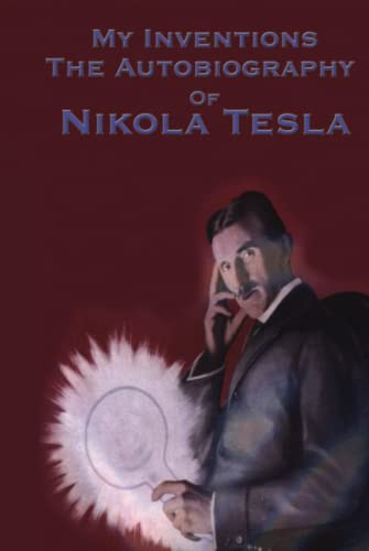 My Inventions: The Autobiography of Nikola Tesla