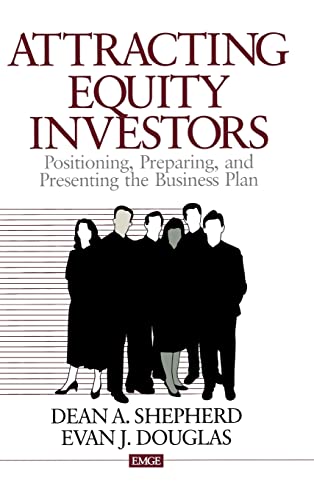 Attracting Equity Investors: Positioning, Preparing, and Presenting the Business Plan (Entrepeneurship and the Management of Growing Enterprises)
