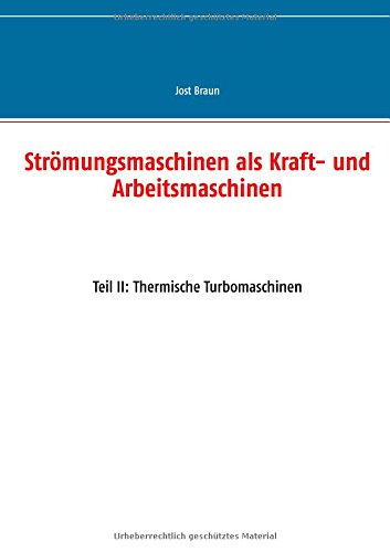 Strömungsmaschinen als Kraft- und Arbeitsmaschinen: Teil II: Thermische Turbomaschinen