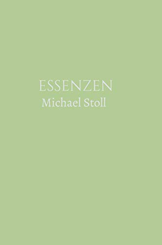 ESSENZEN Grün (3. Jahresband): Dichtungen von Michael Stoll