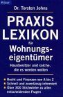 Praxis-Lexikon für Wohnungseigentümer, Hausbesitzer und solche, die es werden wollen.: Slogans: Recht und Finanzen von A bis Z - Schnell und zuverlässig informiert - 798 Stichworte
