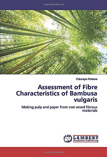 Assessment of Fibre Characteristics of Bambusa vulgaris: Making pulp and paper from non wood fibrous materials