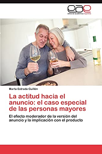 La actitud hacia el anuncio: el caso especial de las personas mayores: El efecto moderador de la versión del anuncio y la implicación con el producto