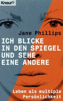 Ich blicke in den Spiegel und sehe eine andere. Leben als multiple Persönlichkeit.