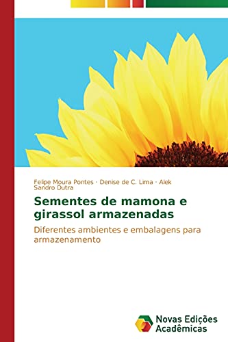 Sementes de mamona e girassol armazenadas: Diferentes ambientes e embalagens para armazenamento
